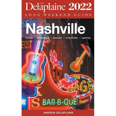 Nashville - The Delaplaine 2022 Long Weekend Guide