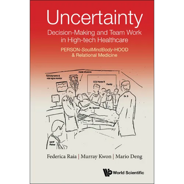 Uncertainty, Decision-Making & Team Work High-Tech Healthcar