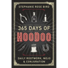 365 Days of Hoodoo: Daily Rootwork, Mojo & Conjuration