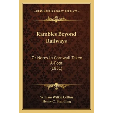 Rambles Beyond Railways: Or Notes In Cornwall Taken A-Foot (1851)