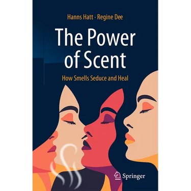 The Power of Scent: How Smells Seduce and Heal