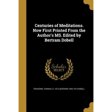 Centuries of Meditations. Now First Printed From the Author's MS. Edited by Bertram Dobell