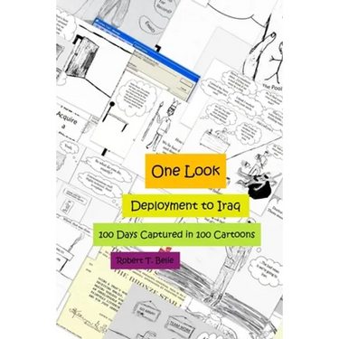 One Look: Deployment to Iraq, 100 Days Captured in 100 Cartoons