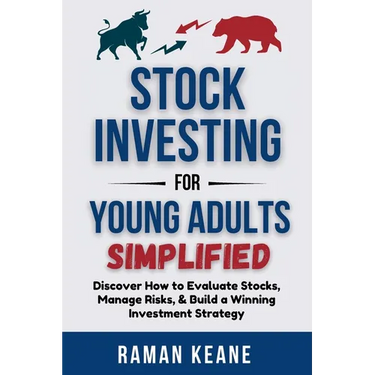 Stock Investing for Young Adults Simplified: Discover How to Evaluate Stocks, Manage Risks, & Build a Winning Investment Strategy