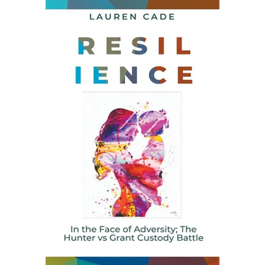 Resilience In The Face of Adversity: The Hunter vs Grant Custody Battle