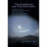 The Awakening and the Continuum: A Manual of Life Concerning the Exposure of All Materialism, Enigmas and Mysteries