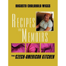 Recipes and Memoirs from a Czech-American Kitchen