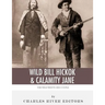 Wild Bill Hickok & Calamity Jane: The Wild West's Odd Couple