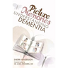 Picture Memories: Understanding Dementia