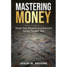 Mastering Money: What Your Parents and Schools Never Taught You