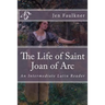 The Life of Saint Joan of Arc: An Intermediate Latin Reader