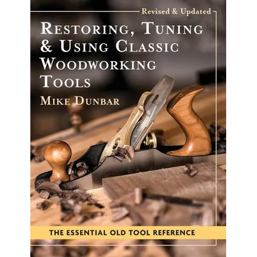 Restoring, Tuning & Using Classic Woodworking Tools: Updated and Updated Edition