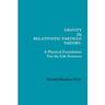 Gravity IN Relativistic Particle Theory: A Physical Foundation for the Life Sciences