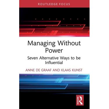 Managing Without Power: Seven Alternative Ways to be Influential