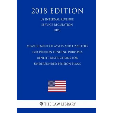 Measurement of Assets and Liabilities for Pension Funding Purposes - Benefit Restrictions for Underfunded Pension Plans (US Internal Revenue Service R