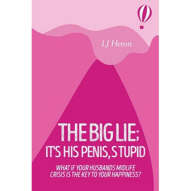 The Big Lie; It's His Penis, Stupid