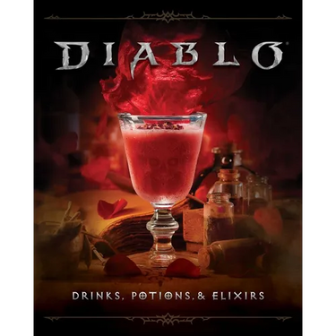 Diablo: Drinks, Potions & Elixirs: Cocktails and Provisions from Sanctuary