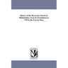 History of the Moravian Church in Philadelphia, From Its Foundation in 1749 to the Present Time.