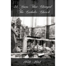 54 Years That Changed the Catholic Church: 1958-2012