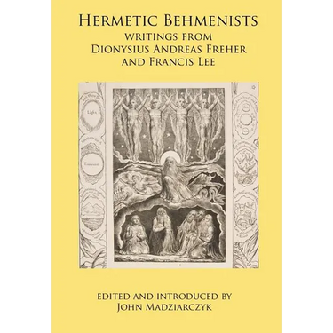 Hermetic Behmenists: writings from Dionysius Andreas Freher and Francis Lee