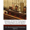 Selection of Control Technologies for Remediation of Lead Battery Recycling Sites Interim Report