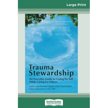 Trauma Stewardship: An Everyday Guide to Caring for Self While Caring for Others (16pt Large Print Edition)
