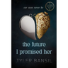 The Future I Promised Her