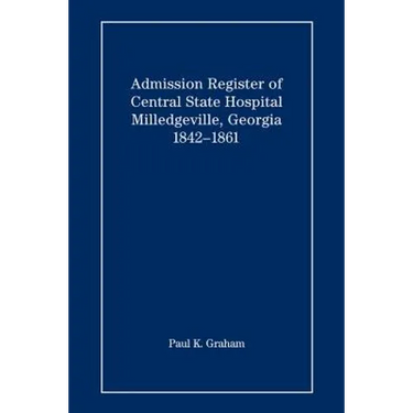 Admission Register of Central State Hospital, Milledgeville, Georgia, 1842-1861