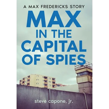 Max in the Capital of Spies: A Max Fredericks Story