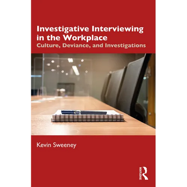 Investigative Interviewing in the Workplace: Culture, Deviance, and Investigations