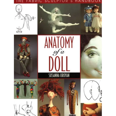 Anatomy of a Doll: The Fabric Sculptor's Handbook
