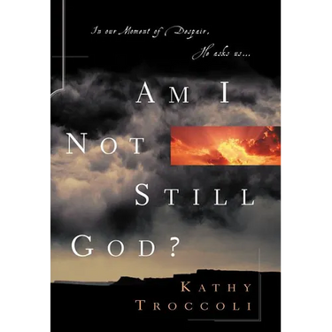 Am I Not Still God?