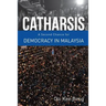 Catharsis: A Second Chance for Democracy in Malaysia