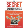 The Secret Online Business: How to Start & Operate an Outsourcing Company from Home