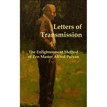 Letters of Transmission: The Enlightenment Method of Zen Master Alfred Pulyan