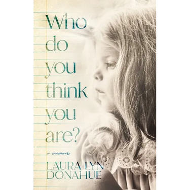 Who Do You Think You Are?: a memoir