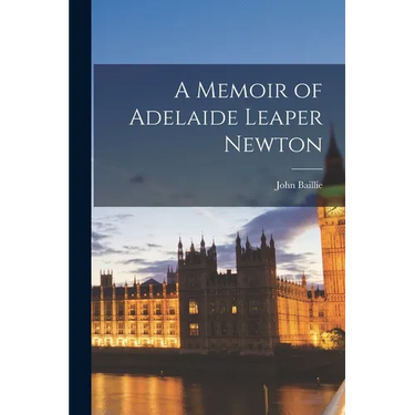 A Memoir of Adelaide Leaper Newton