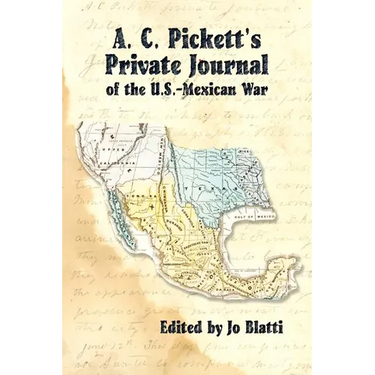 A. C. Pickett's Private Journal of the U.S.-Mexican War