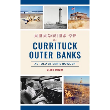 Memories of the Currituck Outer Banks: As Told by Ernie Bowden