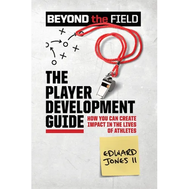 The Player Development Guide: How You Can Create Impact in the Lives of Athletes