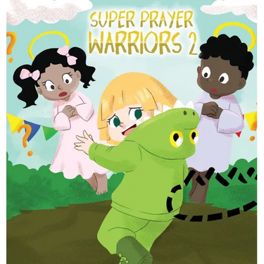 Super Prayer Warriors 2: Iree Learns About Faith