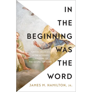 In the Beginning Was the Word: Finding Meaning in the Literary Structure of the Gospel of John