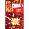 The Battle for China's Past: Mao and the Cultural Revolution