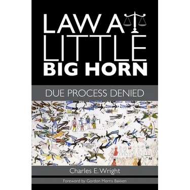 Law at Little Big Horn: Due Process Denied