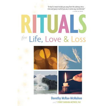 Rituals for Life, Love, and Loss
