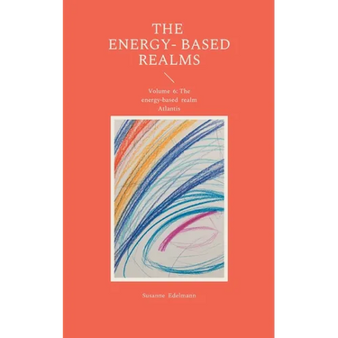 The energy-based Realms: Volume 6: The energy-based realm Atlantis
