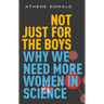 Not Just for the Boys: Why We Need More Women in Science