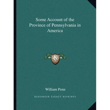 Some Account of the Province of Pennsylvania in America