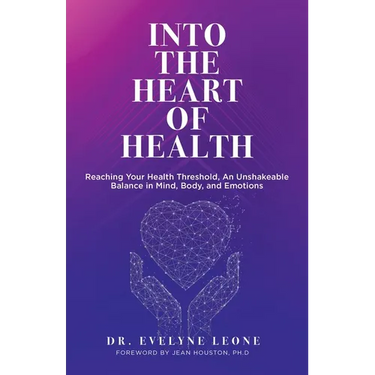 Into the Heart of Health: Reaching Your Health Threshold, an Unshakeable Balance in Mind, Body, and Emotions