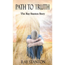 Path to Truth: The Ray Stanton Story